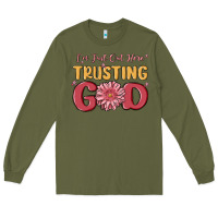 Army Green i’m just out here trusting god Long Sleeve Tee - MaliasSmallBusiness