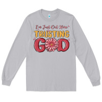 Moon Dust i’m just out here trusting god Long Sleeve Tee - MaliasSmallBusiness