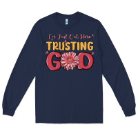 Navy i’m just out here trusting god Long Sleeve Tee - MaliasSmallBusiness