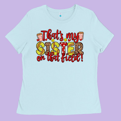 That S My Sister On That Field Ladies Tee Designed By Zillion Design Studio