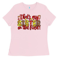 Bubblegum Pink that s my sister on that field Ladies Tee - Zillion Design Studio