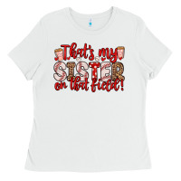 White that s my sister on that field Ladies Tee - Zillion Design Studio