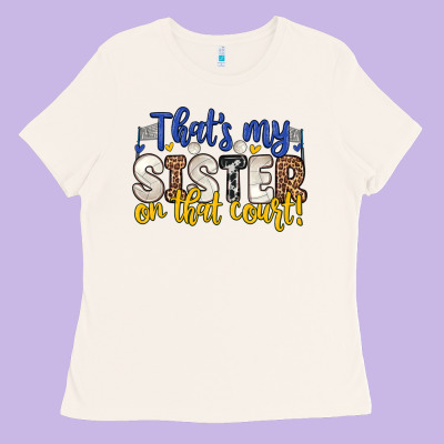 That S My Sister On That Court Ladies Tee Designed By Zillion Design Studio