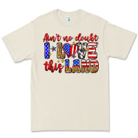 Ain't No Doubt I Love This Land Premium Tee | Teevron