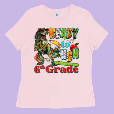 Ready To Crush Sixth Grade Ladies Tee Designed By Texasbilliewilder