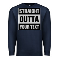Navy Straight Outta Your Text Premium Sweatshirt - Bettercallsaul