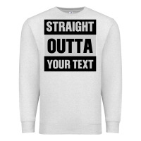 Oatmeal Heather Straight Outta Your Text Premium Sweatshirt - Bettercallsaul