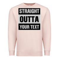 Pale Pink Straight Outta Your Text Premium Sweatshirt - Bettercallsaul