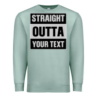 Seafoam Straight Outta Your Text Premium Sweatshirt - Bettercallsaul