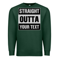 Sports Green Straight Outta Your Text Premium Sweatshirt - Bettercallsaul