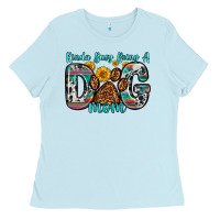 Baby Blue kinda busy being a dog mom Ladies Tee - Zillion Design Studio