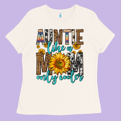 Auntie Like A Mom Only Cooler Ladies Tee Designed By Zillion Design Studio