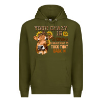 Army Green Your Crazy Is Showing You Premium Hoodie - texasbilliewilder