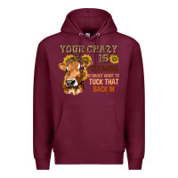 Burgundy Your Crazy Is Showing You Premium Hoodie - texasbilliewilder