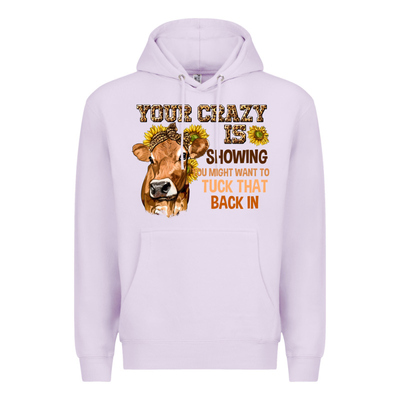 Your Crazy Is Showing You Premium Hoodie by texasbilliewilder | Teevron