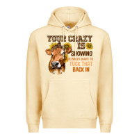 Pina Colada Your Crazy Is Showing You Premium Hoodie - texasbilliewilder