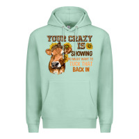 Seafoam Your Crazy Is Showing You Premium Hoodie - texasbilliewilder