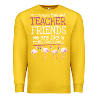 Lemon We Are More Than Just Teacher Friends We Are Like A Really Small Gang Premium Sweatshirt - Bettercallsaul
