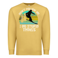 Antique Gold Don t Follow Me I Do Stupid Things Premium Sweatshirt - Bettercallsaul