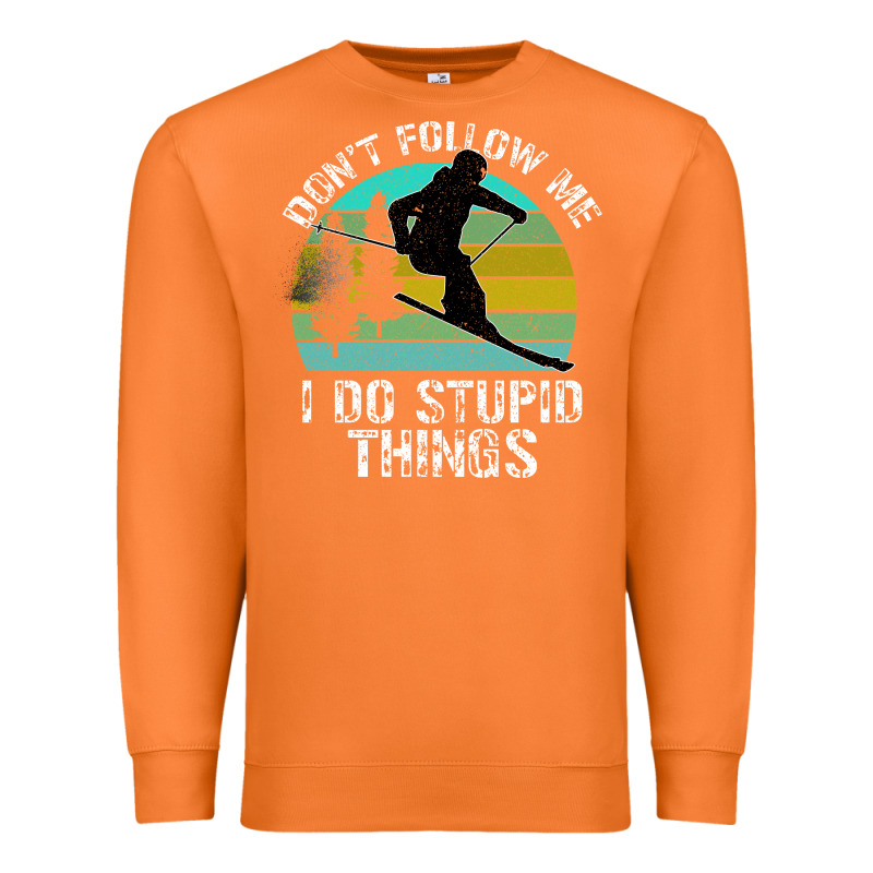 Don T Follow Me I Do Stupid Things Premium Sweatshirt by Bettercallsaul | Teevron