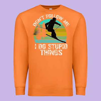 Don T Follow Me I Do Stupid Things Premium Sweatshirt Designed By Bettercallsaul