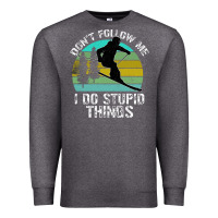 Charcoal Heather Don t Follow Me I Do Stupid Things Premium Sweatshirt - Bettercallsaul