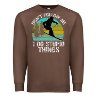 Chestnut Don t Follow Me I Do Stupid Things Premium Sweatshirt - Bettercallsaul