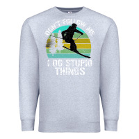 Heather Grey Don t Follow Me I Do Stupid Things Premium Sweatshirt - Bettercallsaul