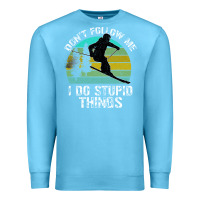 Ocean Blue Don t Follow Me I Do Stupid Things Premium Sweatshirt - Bettercallsaul
