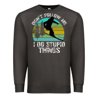 Smoke Don t Follow Me I Do Stupid Things Premium Sweatshirt - Bettercallsaul