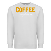 Dove Grey Coffee Completes Me Premium Sweatshirt - Bettercallsaul