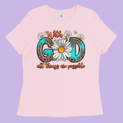 With God All Things Are Possible Daisy Ladies Tee Designed By Zillion Design Studio