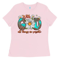 Bubblegum Pink with god all things are possible daisy Ladies Tee - Zillion Design Studio