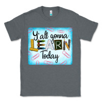 Charcoal Heather Y'all Gonna Learn Today Classic Tee - LillyAllenDesigns