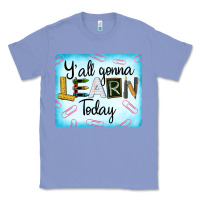 Colony Blue Y'all Gonna Learn Today Classic Tee - LillyAllenDesigns