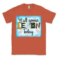 Copper Y'all Gonna Learn Today Classic Tee - LillyAllenDesigns