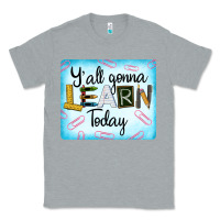Heather Grey Y'all Gonna Learn Today Classic Tee - LillyAllenDesigns