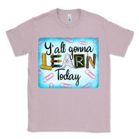 Lilac Y'all Gonna Learn Today Classic Tee - LillyAllenDesigns