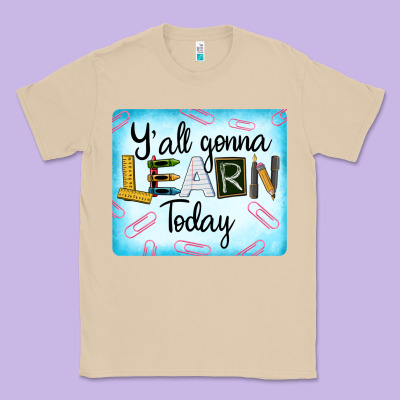 Y'all Gonna Learn Today Classic Tee Designed By Lillyallendesigns