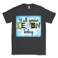 Smoke Y'all Gonna Learn Today Classic Tee - LillyAllenDesigns