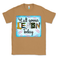 Toasted Coconut Y'all Gonna Learn Today Classic Tee - LillyAllenDesigns
