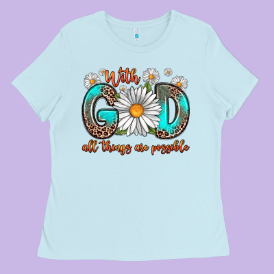 With God All Things Are Possible Daisy Ladies Tee Designed By Zillion Design Studio