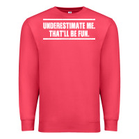 Cardinal Underestimate Me That ll be Fun Premium Sweatshirt - Bettercallsaul