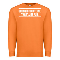Carrot Underestimate Me That ll be Fun Premium Sweatshirt - Bettercallsaul