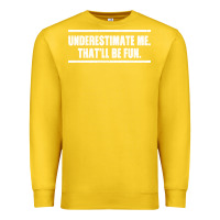Lemon Underestimate Me That ll be Fun Premium Sweatshirt - Bettercallsaul
