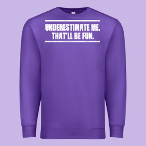 Underestimate Me That Ll Be Fun Premium Sweatshirt Designed By Bettercallsaul