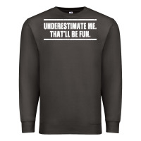 Smoke Underestimate Me That ll be Fun Premium Sweatshirt - Bettercallsaul