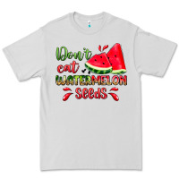 Don't Eat Watermelon Seeds Premium Tee | Teevron