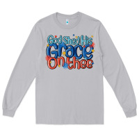 God Shed His Grace On The Thee Long Sleeve Tee | Teevron