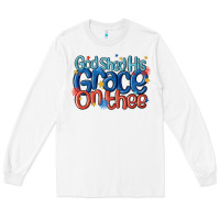 White god shed his grace on the thee Long Sleeve Tee - MaliasSmallBusiness